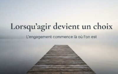 Lorsqu’agir devient un choix